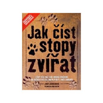 Jak číst stopy zvířat, Stopy více než 400 druhů živočichů, od kočkovitých šelem po ptáky ....