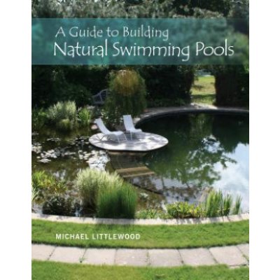 Guide to Building Natural Swimming Pools