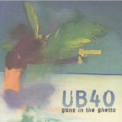 UB 40 GUNS IN THE GHETTO