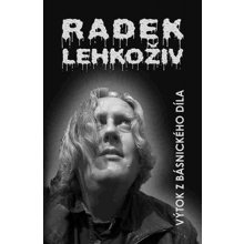 Lehkoživ Radek: Výtok z básnického dílaha