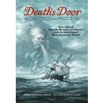 Death's Door: True Tales of Tragedy, Mystery, and Bravery from the Great Lakes' Most Dangerous Waters Joosse BarbaraPaperback – Hledejceny.cz