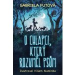 O chlapci, který rozuměl psům - Gabriela Futová – Zboží Dáma