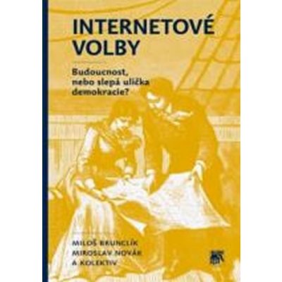 Brunclík Miloš, Novák Miroslav Internetové volby -- Budoucnost, nebo slepá ulička demokracie? – Zbozi.Blesk.cz