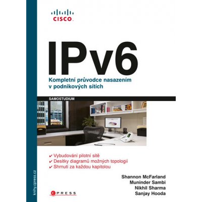 IPv6. Kompletní průvodce nasazením v podnikových sítích - Shannon McFarland, Muninder Sambi, Nikhil Sharma, Sanjay Hooda – Hledejceny.cz