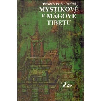 Mystikové a mágové Tibetu - Alexandra David-Néelová