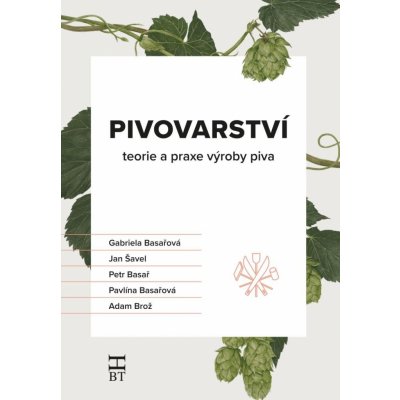 Pivovarství - teorie a praxe výroby piva - Gabriela Basařová – Hledejceny.cz