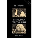 Ústřičkova smutná smrt a jiné příběhy - Burton Tim – Hledejceny.cz