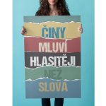 Motivační plakát - Činy mluví hlasitěji než slova FeelHappy.cz Velikost plakátu: A0 (84 x 119 cm) – Hledejceny.cz