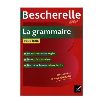 Bescherelle La grammaire pour tous (Nouvelle editon) Hatier Didier