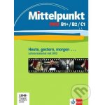 Mittelpunkt neu B1+ / B2 / C1 + DVD – Ceruti Barbara, Wölk Kati, Kienle Oliver, Reiß Anja – Hledejceny.cz