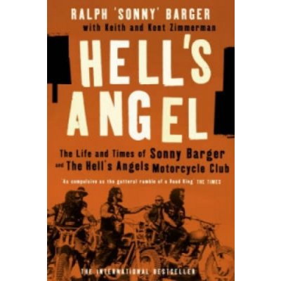 Hell's Angel : The Life and Times of Sonny Barger and the Hell's Angels Motorcyc – Zbozi.Blesk.cz