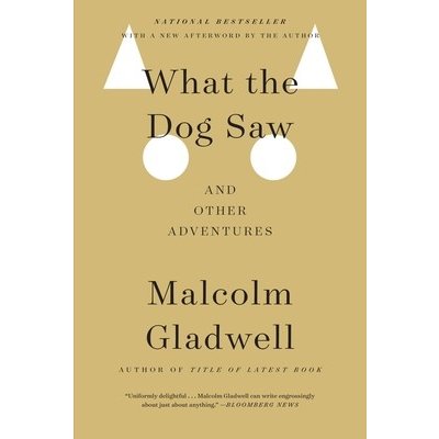 What the Dog Saw: And Other Adventures Gladwell MalcolmPaperback – Hledejceny.cz