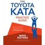 Toyota Kata Practice Guide: Practicing Scientific Thinking Skills for Superior Results in 20 Minutes a Day – Hledejceny.cz