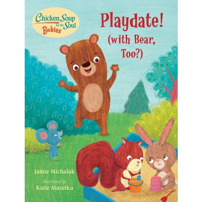 Chicken Soup for the Soul Babies: Playdate!: With Bear, Too? Michalak JamieBoard Books