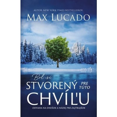 Bol si stvorený pre túto chvíľu - Max Lucado