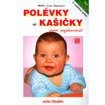 Polévky a kašičky pro nejmenší -- 2. rozšířené vydání - Judita Hofhanzlová, Antonín Bína, Pavla Olšanová