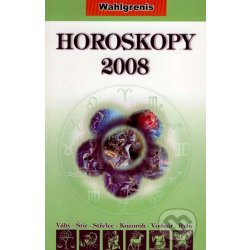 Horoskopy 2008 II. -- Váhy; Štír; Střelec; Kozoroh; Vodnář; Ryby - Wahlgrenis