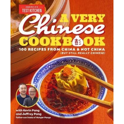 A Very Chinese Cookbook: 100 Recipes from China and Not China But Still Really Chinese