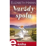 Navždy spolu - Elizabeth Haran – Hledejceny.cz