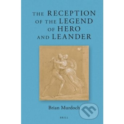 The Reception of the Legend of Hero and Leander - Brian Oliver Murdoch