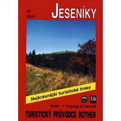 JESENÍKY TURISTICKÝ PRŮVODCE ROTHER Bábnič Ján