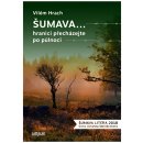 Šumava… hranici přecházejte po půlnoci - Vilém Hrach