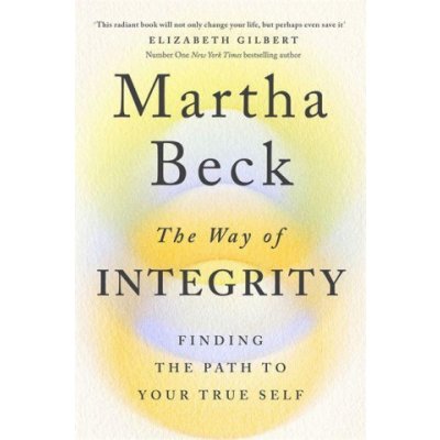 Way of Integrity - Finding the path to your true self (Beck Martha) – Zboží Dáma