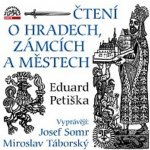 Čtení o hradech, zámcích a městech - Eduard Petiška - 2CD - čte Josef Somr a Miroslav Táborský – Hledejceny.cz