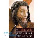Ježíš - Lékař těla i duše - Elias Vella – Zbozi.Blesk.cz