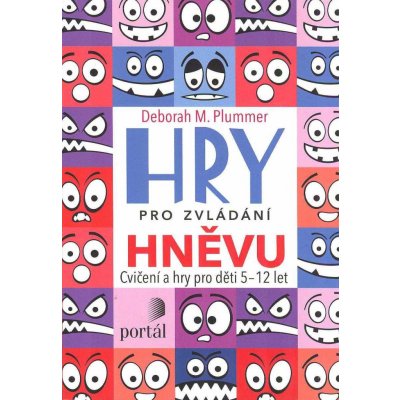 Hry pro zvládání hněvu - Cvičení a hry pro děti 5-12 let - Deborah M. Plummer – Zbozi.Blesk.cz