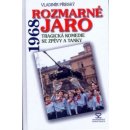 Rozmarné jaro 1968 -- Tragická komedie se spěvy a tanky - Přibský Vladimír