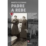 Padre a Rebe. Vojenští duchovní československé zahraniční armády u Tobruku a Dunkerque - Martin Flosman - Epocha – Hledejceny.cz