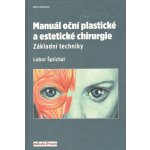 Manuál oční plastické a estetické chirurgie - Lubor Šplíchal – Hledejceny.cz
