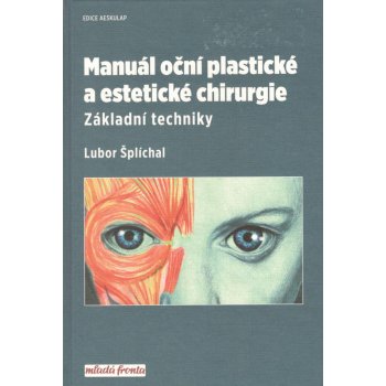 Manuál oční plastické a estetické chirurgie - Lubor Šplíchal