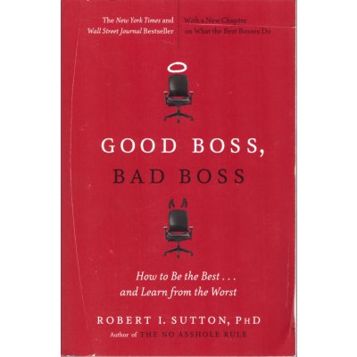 Good Boss, Bad Boss: How to be the Best... and Learn fro