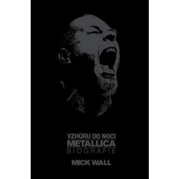 Biografie Mike Wall Ševčík Vzhůru do noci. Metallica