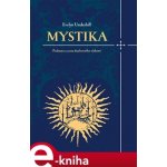 Mystika. Podstata a cesta duchovního vědomí - Evelyn Underhill – Hledejceny.cz