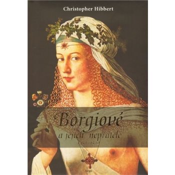 Borgiové a jejich nepřátelé 1431–1519 Christopher Hibbert