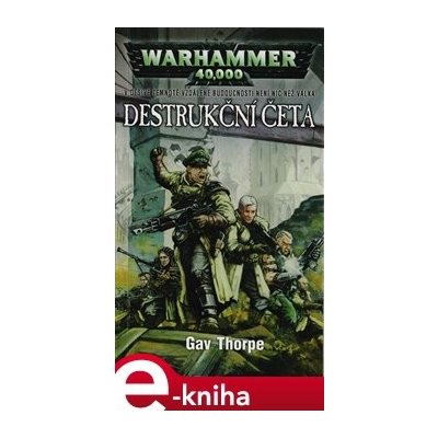 Destrukční četa. Warhammer 40 000 - Gav Thorpe – Hledejceny.cz