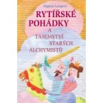 Rytířské pohádky a tajemství starých alchymistů – Hledejceny.cz