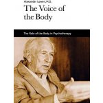The Voice of the Body Lowen AlexanderPaperback – Hledejceny.cz