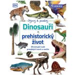 Objevuj a poznávej: Dinosauři a prehistorický život – Hledejceny.cz