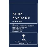 Kurz zázraků - Text, Praktická cvičení pro studenty, Příručka pro učitele, Objasnění pojmů, Psychoterapie, Píseň modlitby – Hledejceny.cz