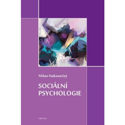 Sociální psychologie - Milan Nakonečný – Hledejceny.cz