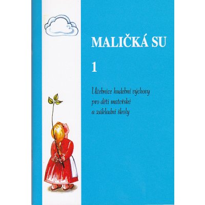 Maličká su 1 - hudební výchova pro ZŠ a mateřské školy – Hledejceny.cz