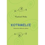 Kotrmelce - Líbeznosti, ošklivosti, pábení - Vlastimil Peška – Hledejceny.cz