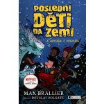 Poslední děti na Zemi a hrozba z vesmíru - Max Brallier, Vázaná – Hledejceny.cz