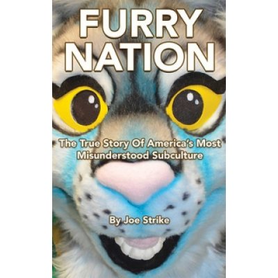 Furry Nation: The True Story of America's Most Misunderstood Subculture Strike JoePaperback – Zboží Mobilmania
