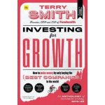 Investing for Growth: How to Make Money by Only Buying the Best Companies in the World - An Anthology of Investment Writing, 2010-20 Smith Terry – Zboží Dáma