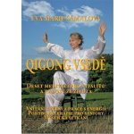 Qigong vsedě - Deset meditací pro vitalitu a radost ze života - Eva Marie Šámalová – Hledejceny.cz